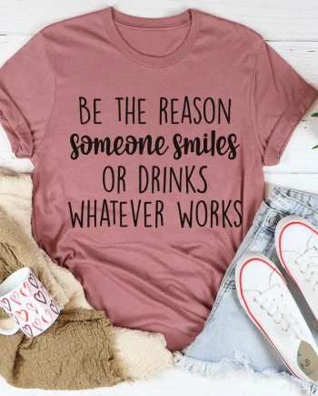 Be The Reason Someone Smiles Tee